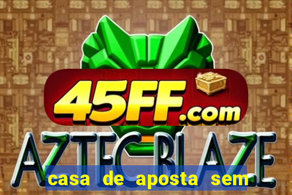 casa de aposta sem limite de saque